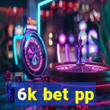 6k bet pp